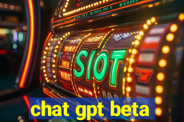 chat gpt beta