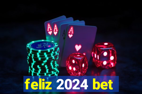 feliz 2024 bet