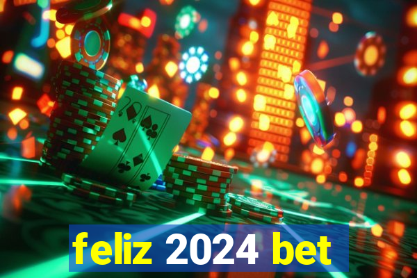 feliz 2024 bet