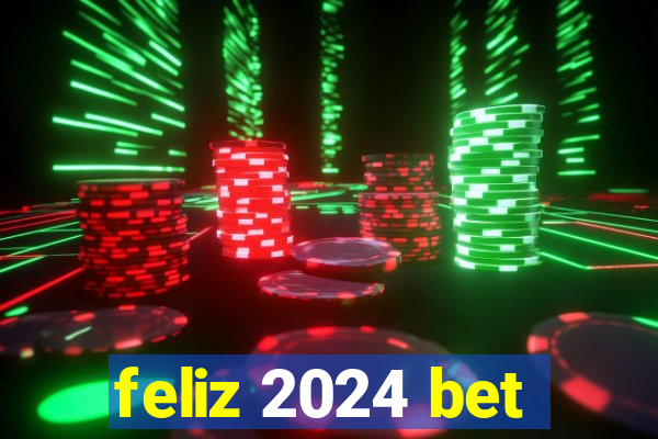 feliz 2024 bet