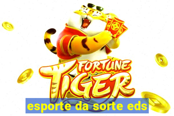 esporte da sorte eds