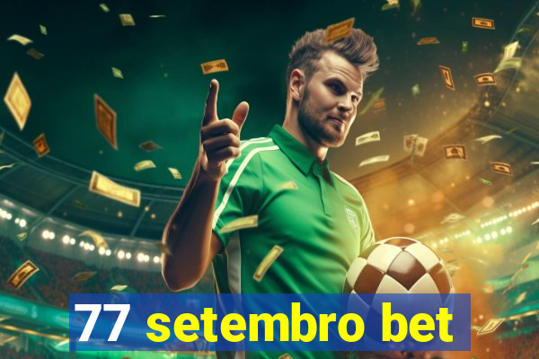 77 setembro bet