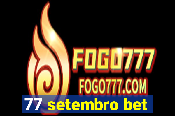 77 setembro bet