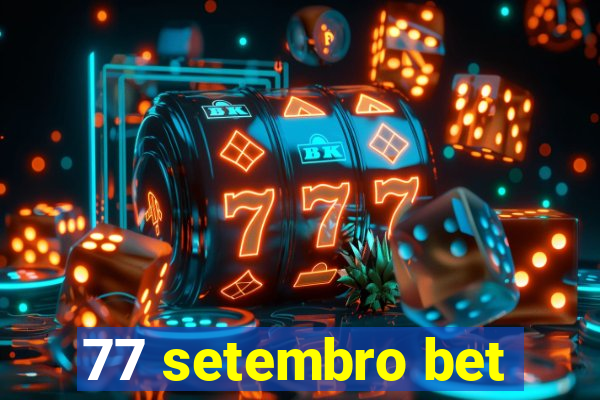 77 setembro bet