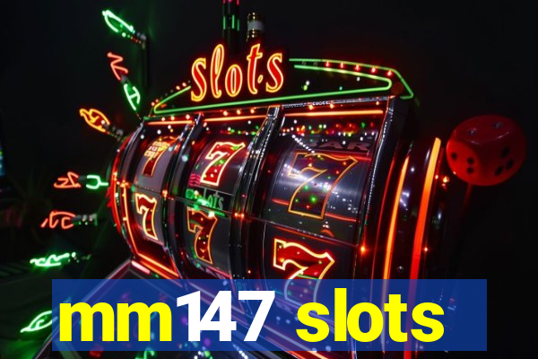 mm147 slots