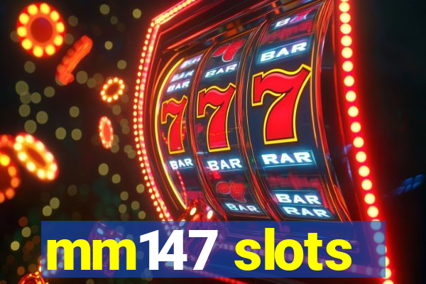 mm147 slots