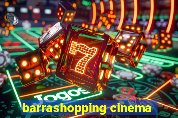 barrashopping cinema