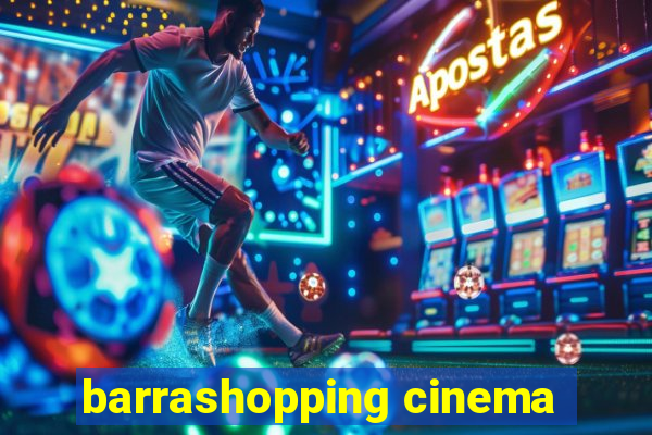 barrashopping cinema