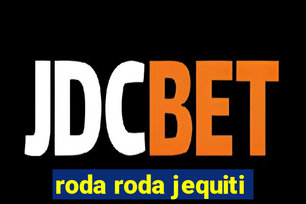 roda roda jequiti