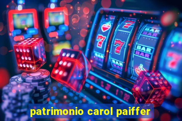 patrimonio carol paiffer