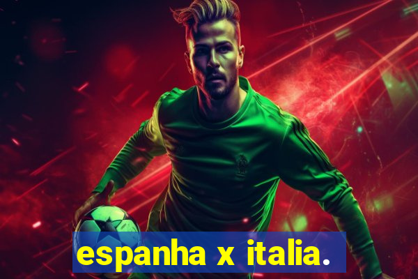 espanha x italia.