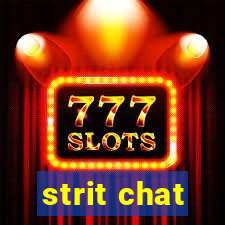 strit chat