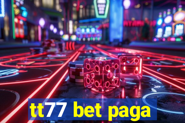 tt77 bet paga