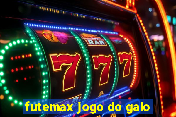 futemax jogo do galo