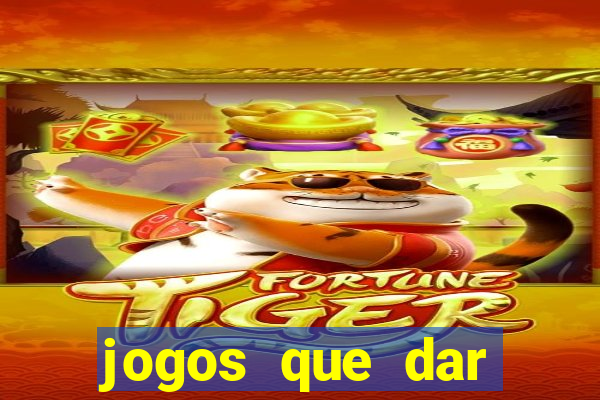 jogos que dar dinheiro de verdade