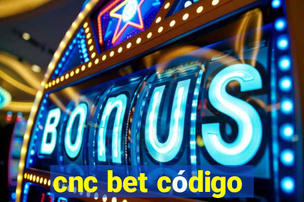 cnc bet código