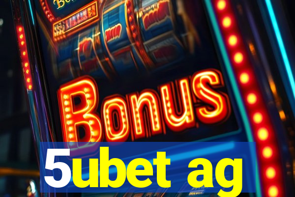 5ubet ag