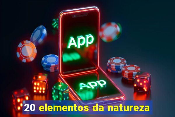 20 elementos da natureza