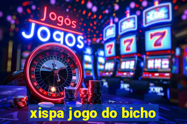 xispa jogo do bicho