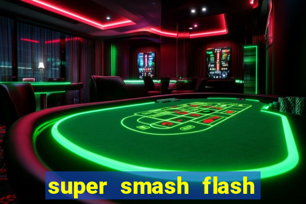 super smash flash 2 completo jogos 360