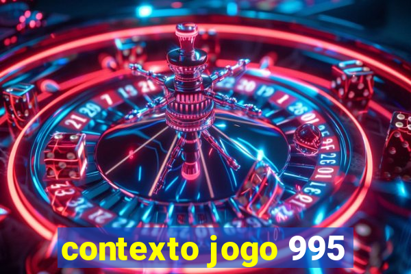 contexto jogo 995