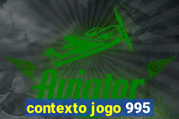 contexto jogo 995