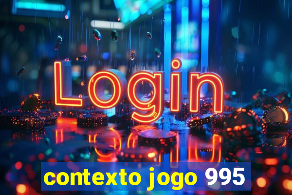 contexto jogo 995