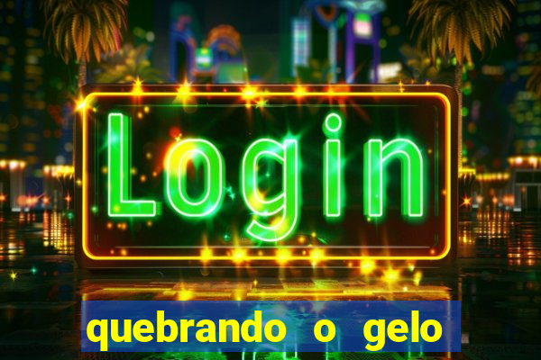 quebrando o gelo ler online