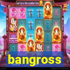 bangross