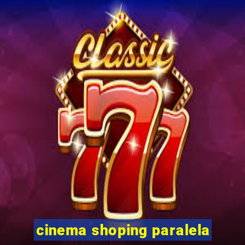 cinema shoping paralela