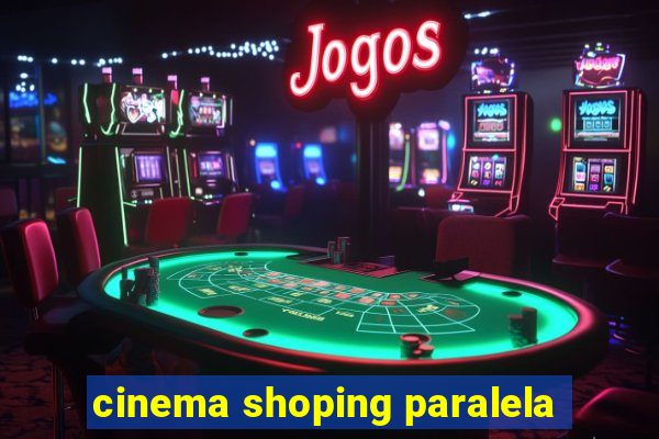 cinema shoping paralela