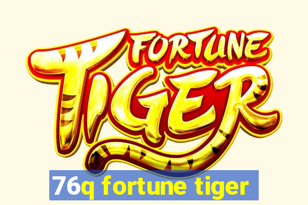 76q fortune tiger