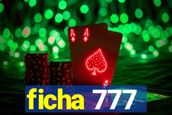 ficha 777