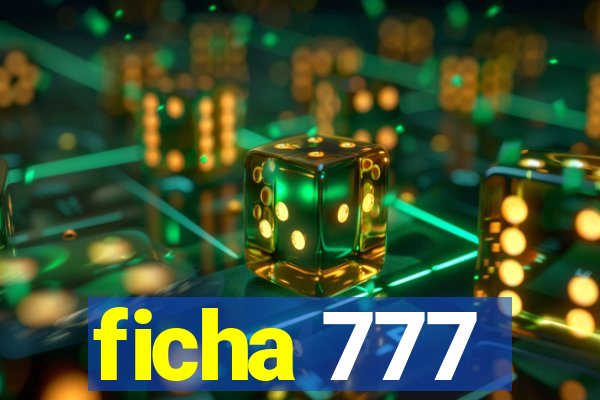 ficha 777