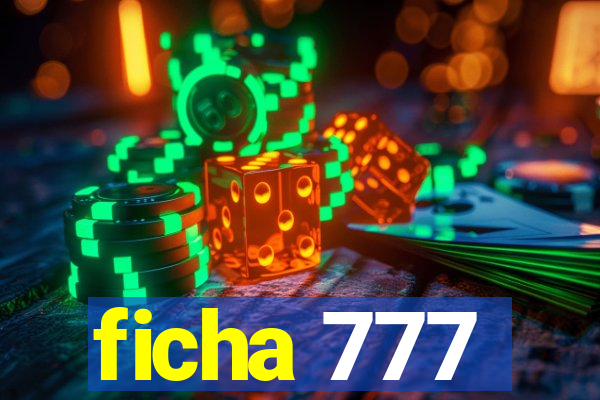 ficha 777