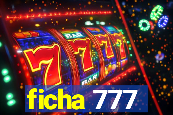 ficha 777