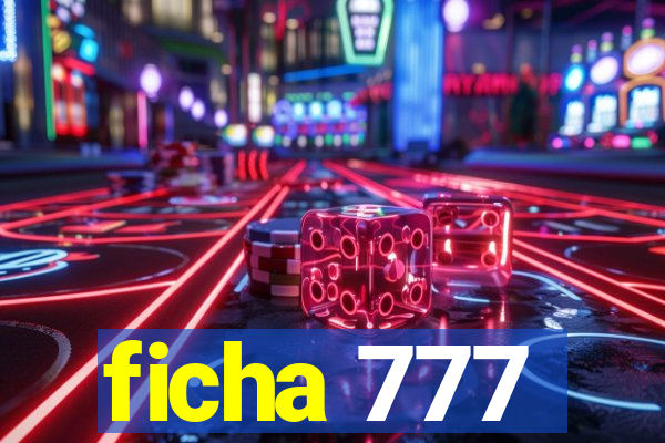 ficha 777