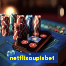 netflixoupixbet