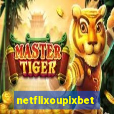 netflixoupixbet