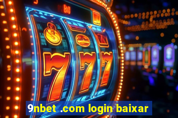 9nbet .com login baixar