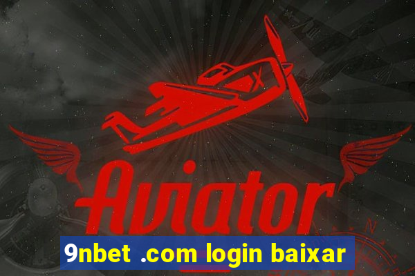 9nbet .com login baixar