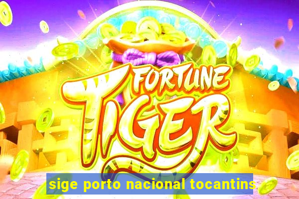 sige porto nacional tocantins