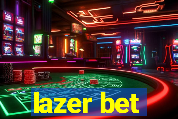 lazer bet