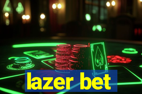 lazer bet