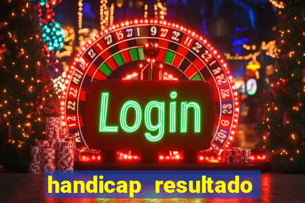 handicap resultado final - 2