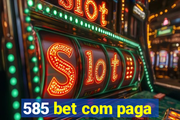 585 bet com paga