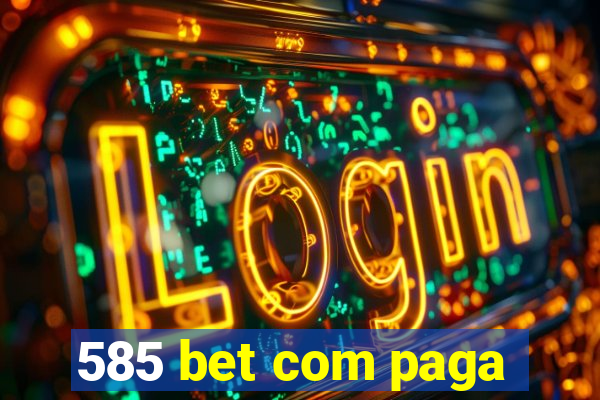 585 bet com paga