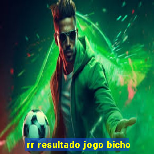 rr resultado jogo bicho