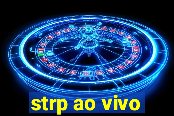 strp ao vivo