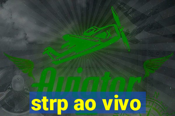 strp ao vivo